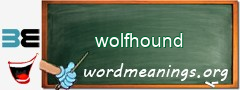 WordMeaning blackboard for wolfhound